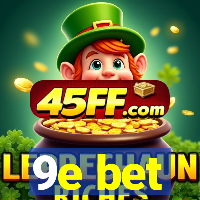 9e bet